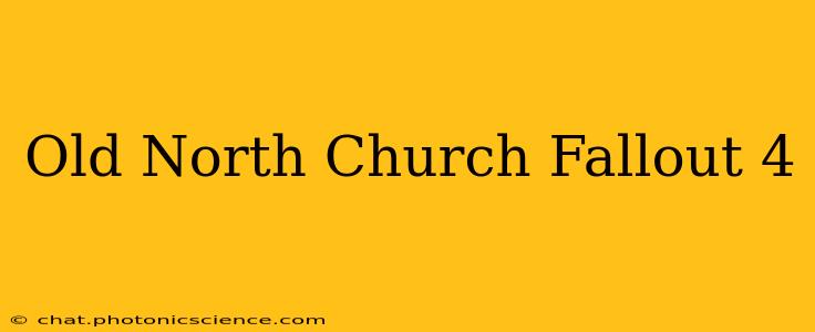 Old North Church Fallout 4