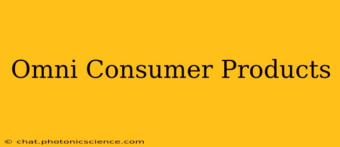 Omni Consumer Products