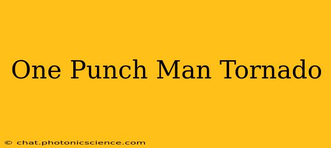 One Punch Man Tornado