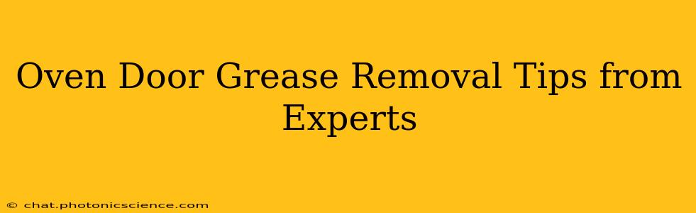 Oven Door Grease Removal Tips from Experts