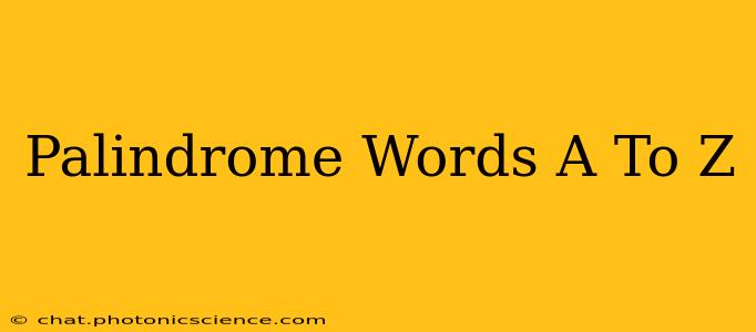Palindrome Words A To Z