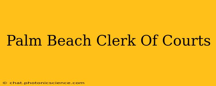 Palm Beach Clerk Of Courts