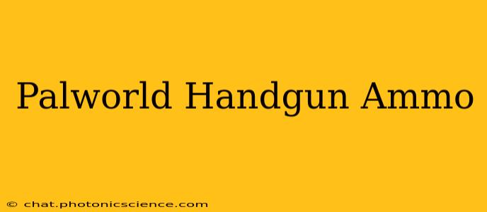 Palworld Handgun Ammo