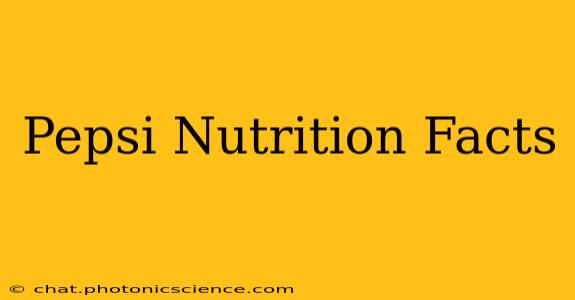 Pepsi Nutrition Facts