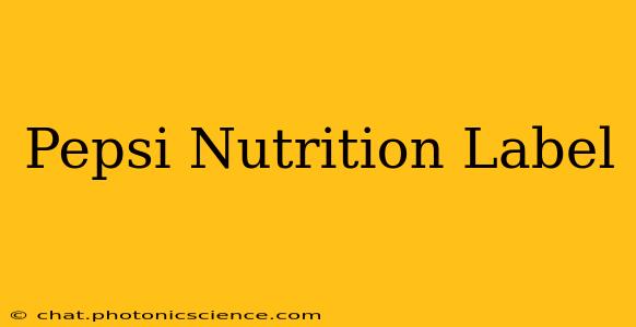 Pepsi Nutrition Label