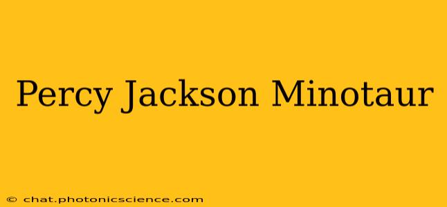 Percy Jackson Minotaur