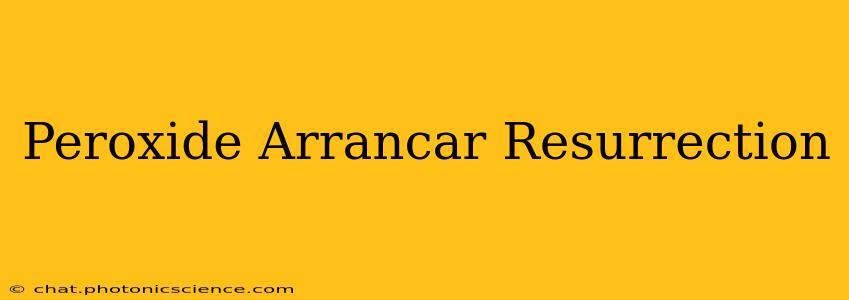 Peroxide Arrancar Resurrection