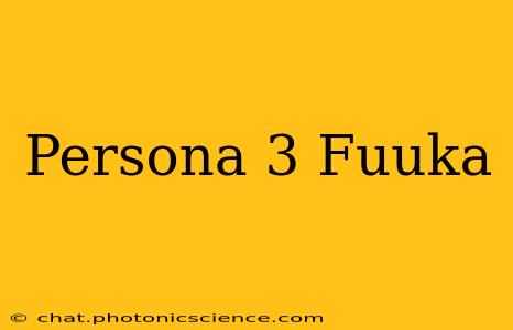Persona 3 Fuuka