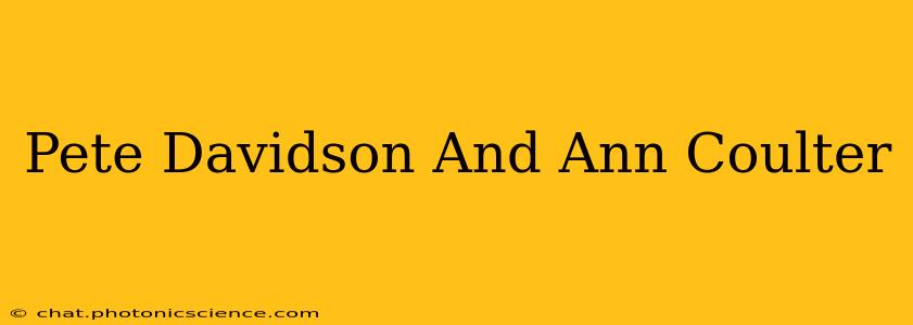 Pete Davidson And Ann Coulter