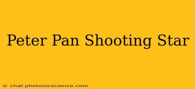 Peter Pan Shooting Star