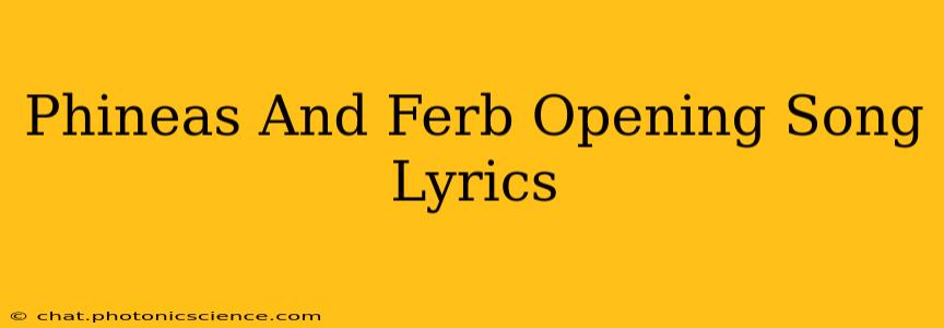 Phineas And Ferb Opening Song Lyrics