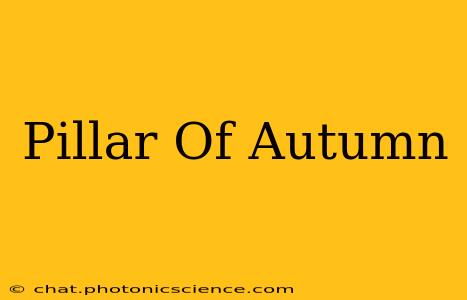Pillar Of Autumn