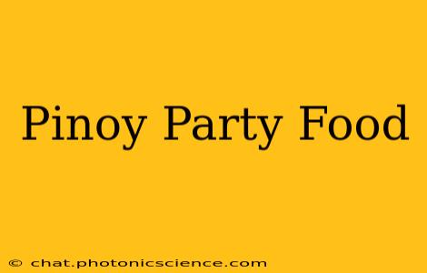 Pinoy Party Food