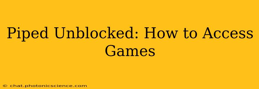 Piped Unblocked: How to Access Games