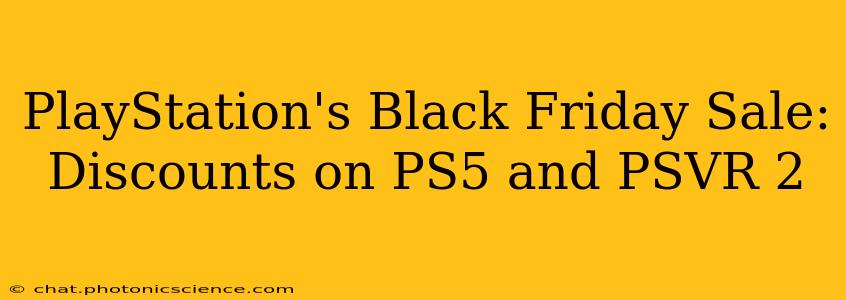 PlayStation's Black Friday Sale: Discounts on PS5 and PSVR 2