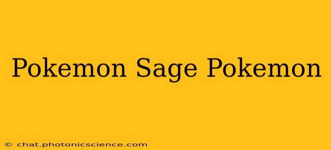 Pokemon Sage Pokemon