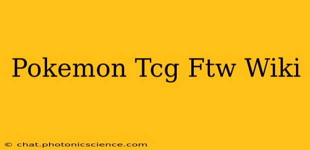 Pokemon Tcg Ftw Wiki