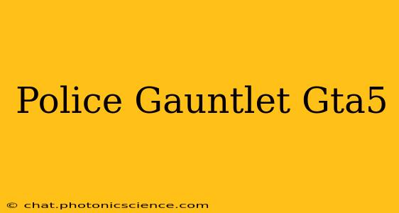 Police Gauntlet Gta5