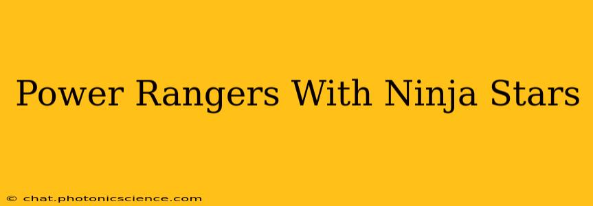 Power Rangers With Ninja Stars
