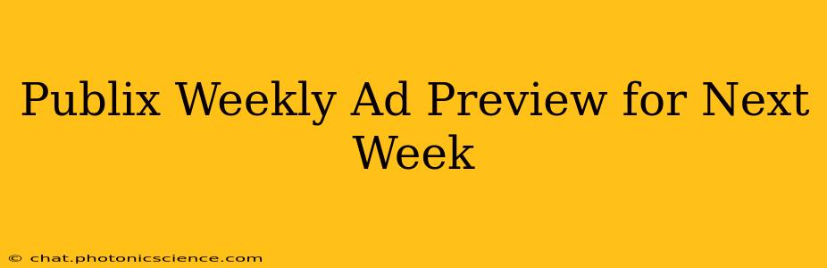 Publix Weekly Ad Preview for Next Week