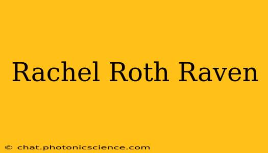 Rachel Roth Raven