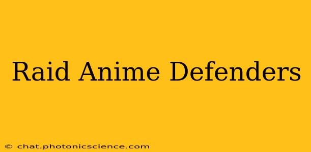 Raid Anime Defenders