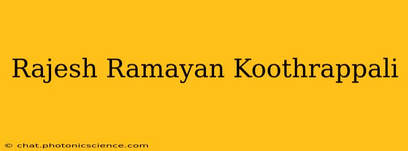 Rajesh Ramayan Koothrappali