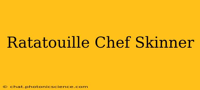 Ratatouille Chef Skinner