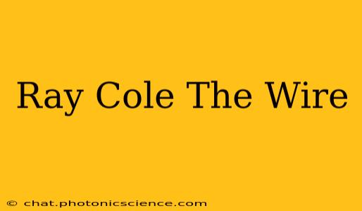 Ray Cole The Wire