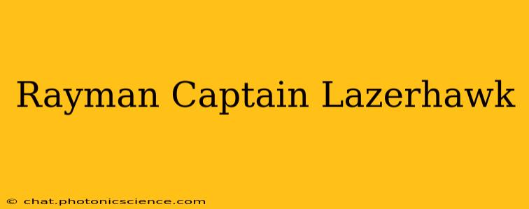 Rayman Captain Lazerhawk