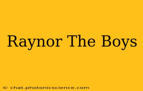 Raynor The Boys