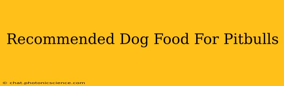 Recommended Dog Food For Pitbulls