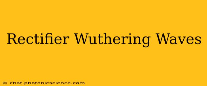 Rectifier Wuthering Waves