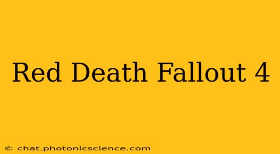 Red Death Fallout 4
