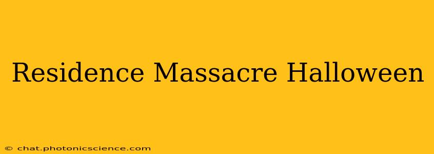 Residence Massacre Halloween
