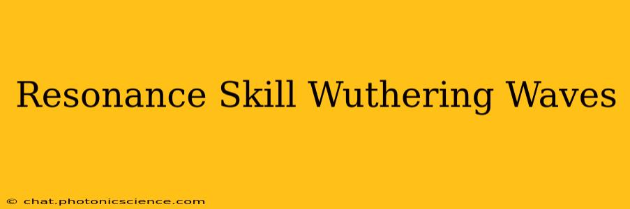 Resonance Skill Wuthering Waves