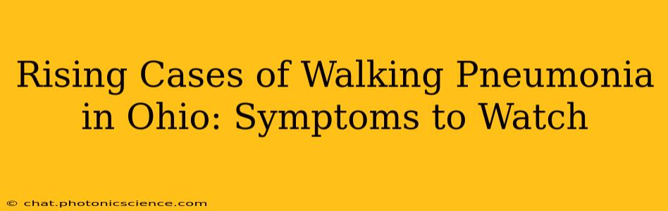 Rising Cases of Walking Pneumonia in Ohio: Symptoms to Watch