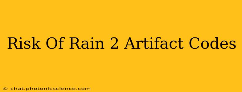 Risk Of Rain 2 Artifact Codes