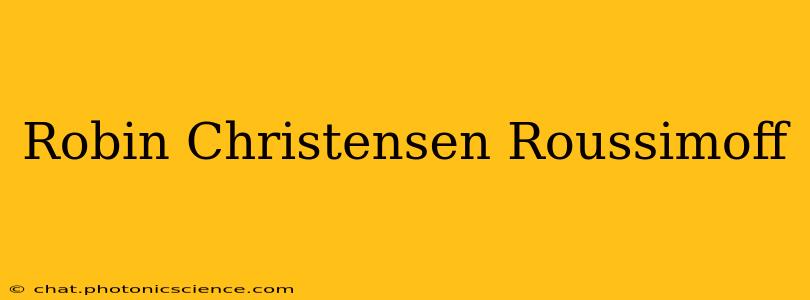 Robin Christensen Roussimoff