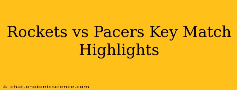 Rockets vs Pacers Key Match Highlights