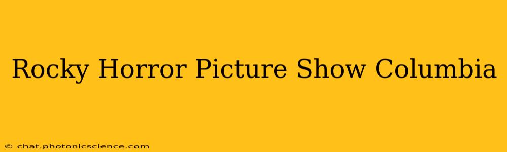 Rocky Horror Picture Show Columbia