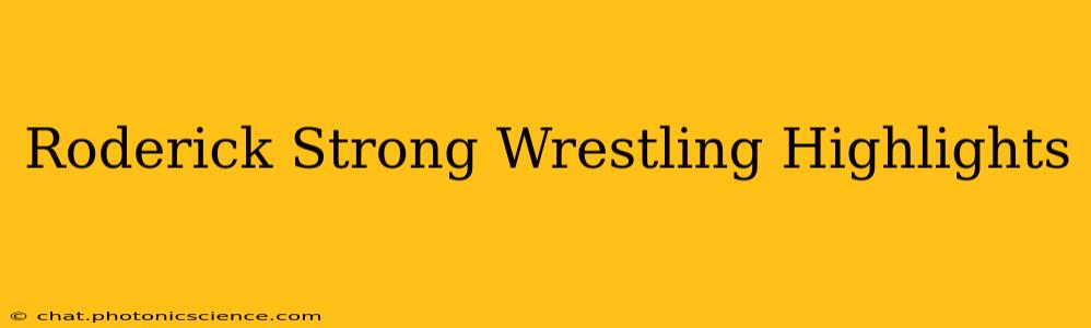 Roderick Strong Wrestling Highlights