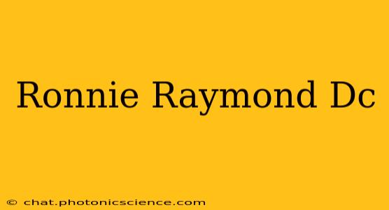 Ronnie Raymond Dc
