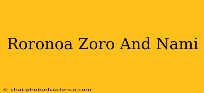 Roronoa Zoro And Nami