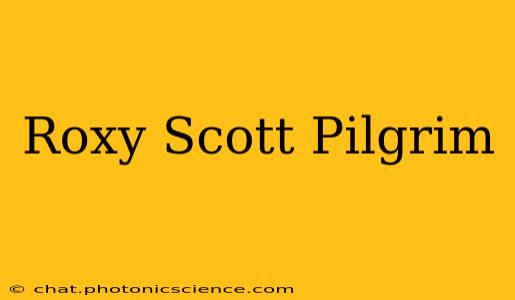 Roxy Scott Pilgrim