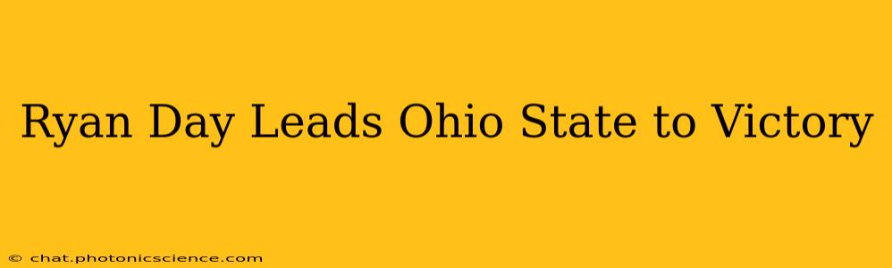 Ryan Day Leads Ohio State to Victory