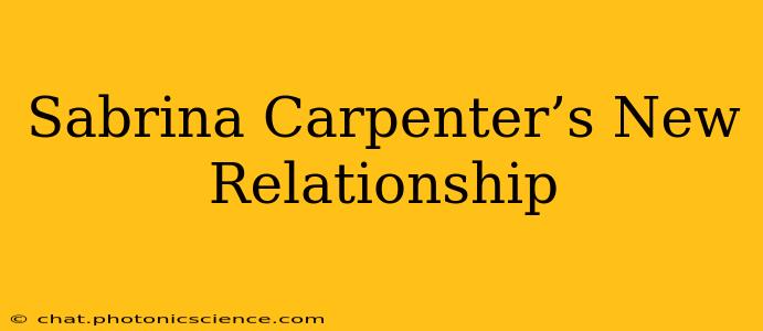 Sabrina Carpenter’s New Relationship