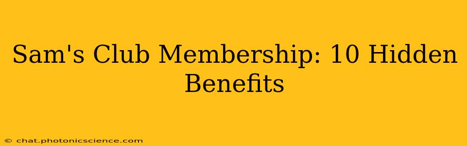 Sam's Club Membership: 10 Hidden Benefits