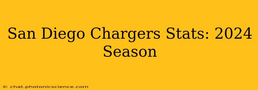 San Diego Chargers Stats: 2024 Season