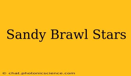 Sandy Brawl Stars